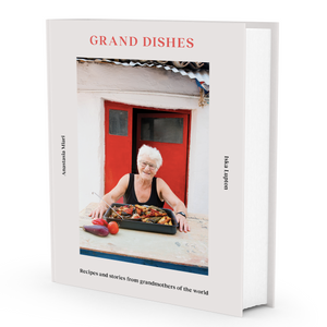 Grand Dishes - Libro di ricette e storie dalle nonne di tutto il mondo